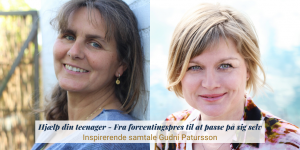 Hjælp din teenager fra forventingspres til at passe på sig selv Foredrag Marianne Thyboe
