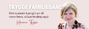 Hvis traumer kan gå i arv til vores børn så kan healing også Header Marianne Thyboe