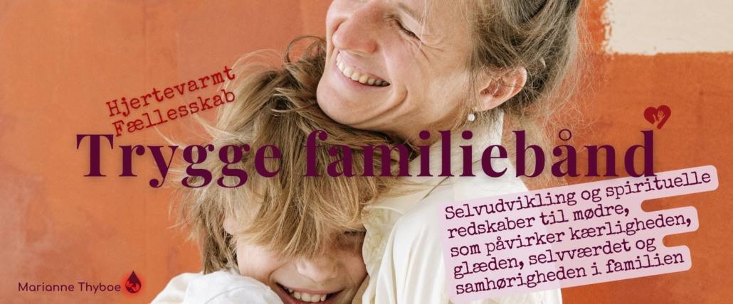 Trygge familiebånd Trygge familiebånd Facebook gruppe for mødre Marianne Thyboe